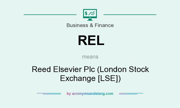 What does REL mean? It stands for Reed Elsevier Plc (London Stock Exchange [LSE])