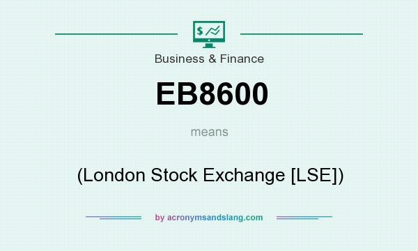 What does EB8600 mean? It stands for (London Stock Exchange [LSE])