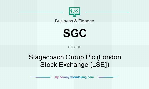 What does SGC mean? It stands for Stagecoach Group Plc (London Stock Exchange [LSE])