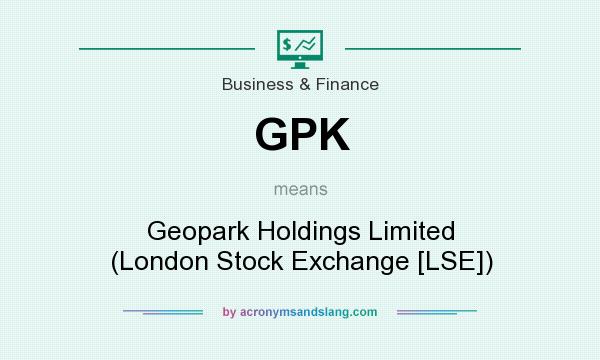 What does GPK mean? It stands for Geopark Holdings Limited (London Stock Exchange [LSE])
