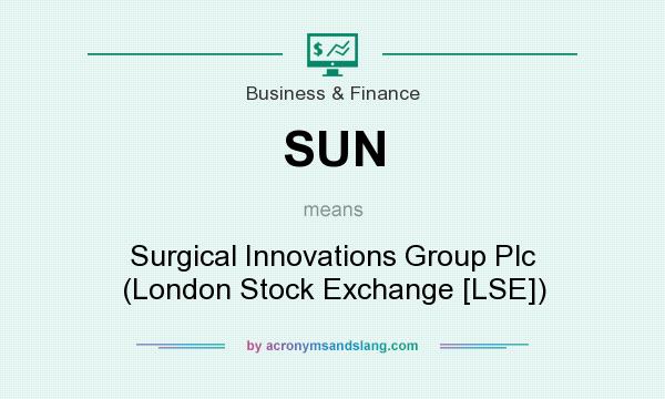 What does SUN mean? It stands for Surgical Innovations Group Plc (London Stock Exchange [LSE])