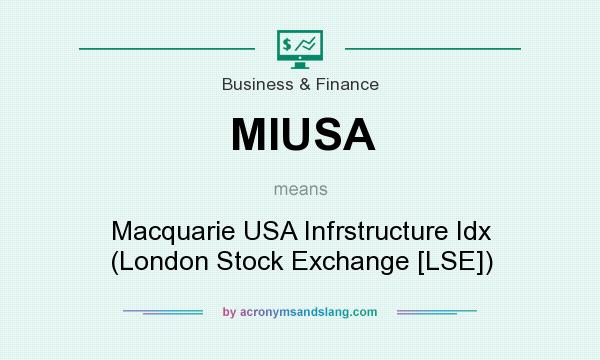 What does MIUSA mean? It stands for Macquarie USA Infrstructure Idx (London Stock Exchange [LSE])
