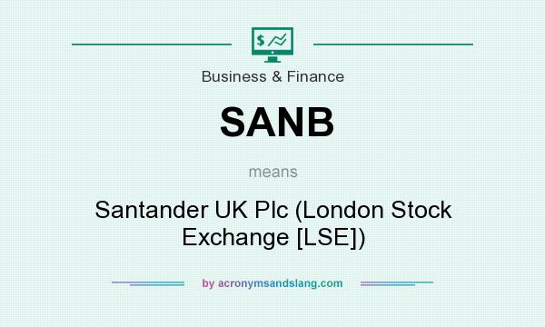 What does SANB mean? It stands for Santander UK Plc (London Stock Exchange [LSE])