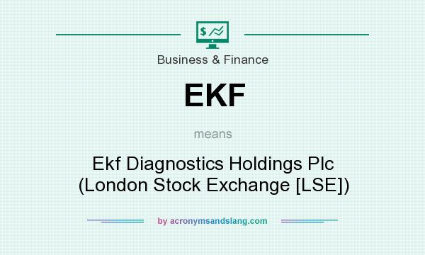 What does EKF mean? It stands for Ekf Diagnostics Holdings Plc (London Stock Exchange [LSE])