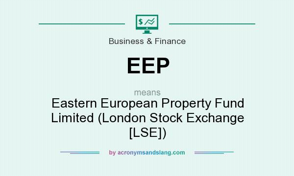 What does EEP mean? It stands for Eastern European Property Fund Limited (London Stock Exchange [LSE])