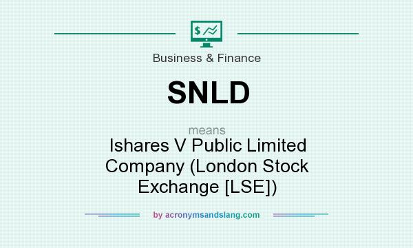What does SNLD mean? It stands for Ishares V Public Limited Company (London Stock Exchange [LSE])
