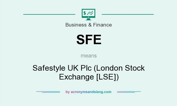 What does SFE mean? It stands for Safestyle UK Plc (London Stock Exchange [LSE])