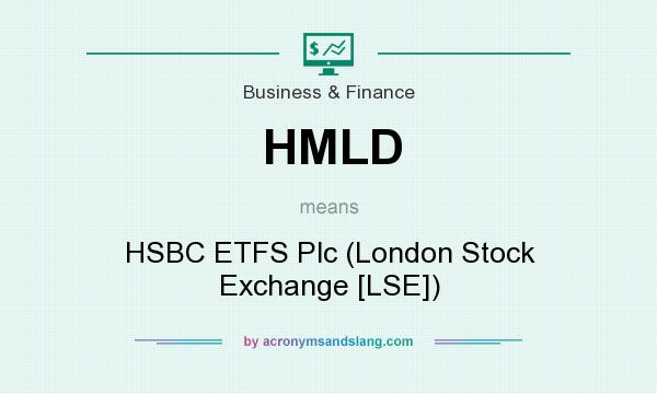 What does HMLD mean? It stands for HSBC ETFS Plc (London Stock Exchange [LSE])
