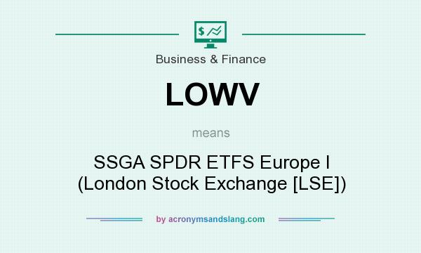 What does LOWV mean? It stands for SSGA SPDR ETFS Europe I (London Stock Exchange [LSE])