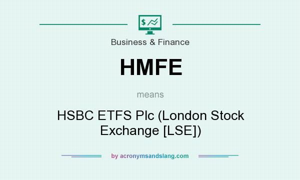 What does HMFE mean? It stands for HSBC ETFS Plc (London Stock Exchange [LSE])