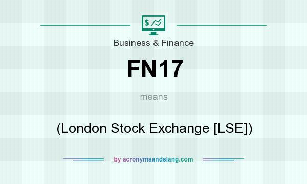 What does FN17 mean? It stands for (London Stock Exchange [LSE])
