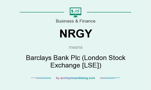 What does NRGY mean? It stands for Barclays Bank Plc (London Stock Exchange [LSE])