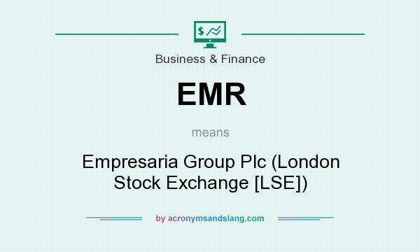 What does EMR mean? It stands for Empresaria Group Plc (London Stock Exchange [LSE])