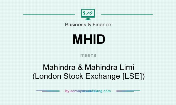 What does MHID mean? It stands for Mahindra & Mahindra Limi (London Stock Exchange [LSE])