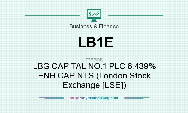 What does LB1E mean? It stands for LBG CAPITAL NO.1 PLC 6.439% ENH CAP NTS (London Stock Exchange [LSE])