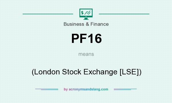 What does PF16 mean? It stands for (London Stock Exchange [LSE])