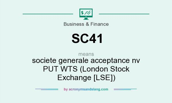 What does SC41 mean? It stands for societe generale acceptance nv PUT WTS (London Stock Exchange [LSE])