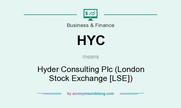 What does HYC mean? It stands for Hyder Consulting Plc (London Stock Exchange [LSE])