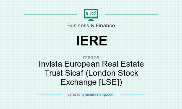 What does IERE mean? It stands for Invista European Real Estate Trust Sicaf (London Stock Exchange [LSE])