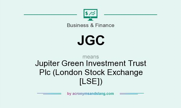 What does JGC mean? It stands for Jupiter Green Investment Trust Plc (London Stock Exchange [LSE])