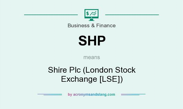 What does SHP mean? It stands for Shire Plc (London Stock Exchange [LSE])