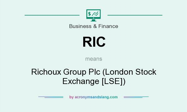 What does RIC mean? It stands for Richoux Group Plc (London Stock Exchange [LSE])