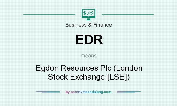 What does EDR mean? It stands for Egdon Resources Plc (London Stock Exchange [LSE])