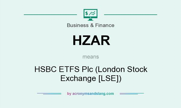 What does HZAR mean? It stands for HSBC ETFS Plc (London Stock Exchange [LSE])