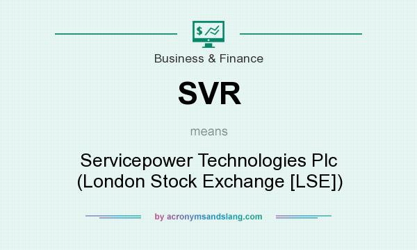 What does SVR mean? It stands for Servicepower Technologies Plc (London Stock Exchange [LSE])