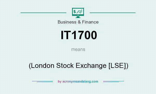 What does IT1700 mean? It stands for (London Stock Exchange [LSE])