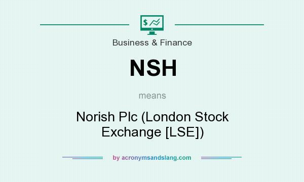 What does NSH mean? It stands for Norish Plc (London Stock Exchange [LSE])