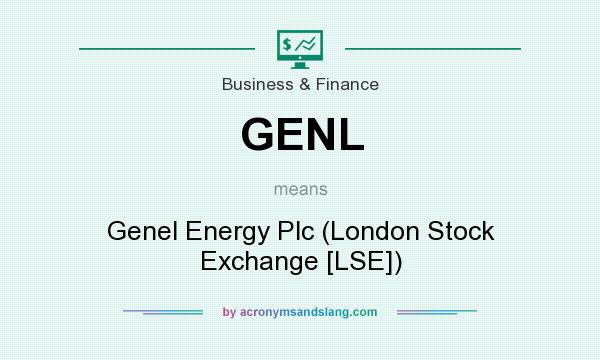 What does GENL mean? It stands for Genel Energy Plc (London Stock Exchange [LSE])