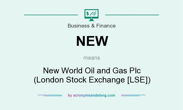 What does NEW mean? It stands for New World Oil and Gas Plc (London Stock Exchange [LSE])
