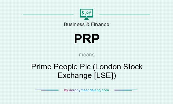 What does PRP mean? It stands for Prime People Plc (London Stock Exchange [LSE])