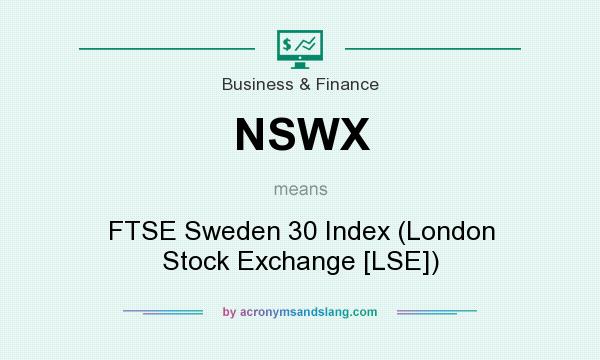 What does NSWX mean? It stands for FTSE Sweden 30 Index (London Stock Exchange [LSE])