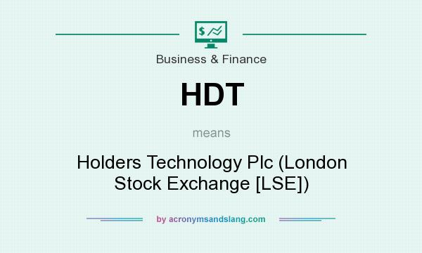 What does HDT mean? It stands for Holders Technology Plc (London Stock Exchange [LSE])