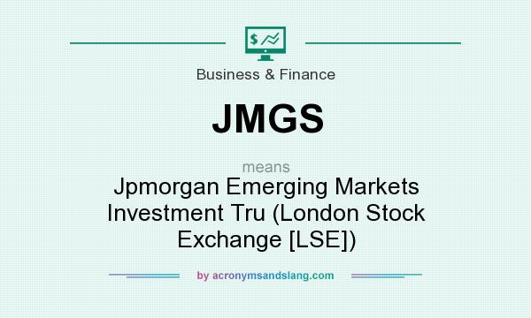 What does JMGS mean? It stands for Jpmorgan Emerging Markets Investment Tru (London Stock Exchange [LSE])
