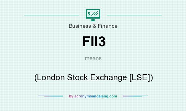 What does FII3 mean? It stands for (London Stock Exchange [LSE])