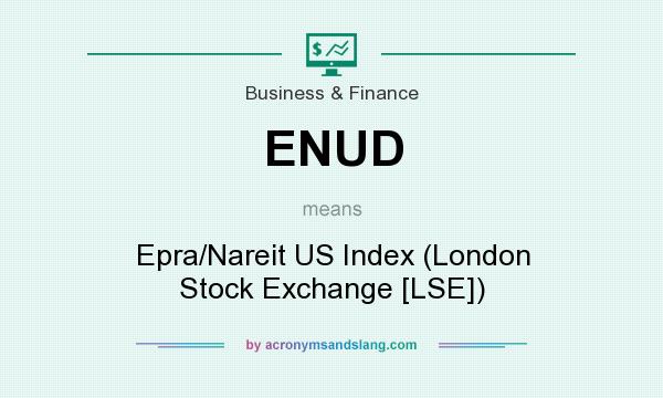 What does ENUD mean? It stands for Epra/Nareit US Index (London Stock Exchange [LSE])