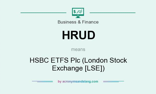 What does HRUD mean? It stands for HSBC ETFS Plc (London Stock Exchange [LSE])