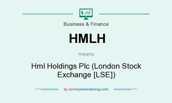 What does HMLH mean? It stands for Hml Holdings Plc (London Stock Exchange [LSE])