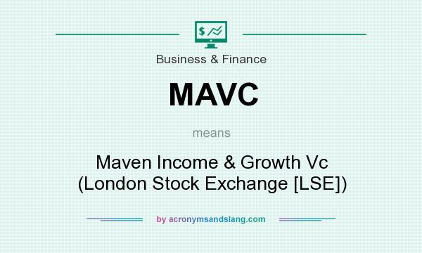 What does MAVC mean? It stands for Maven Income & Growth Vc (London Stock Exchange [LSE])