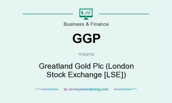 What does GGP mean? It stands for Greatland Gold Plc (London Stock Exchange [LSE])
