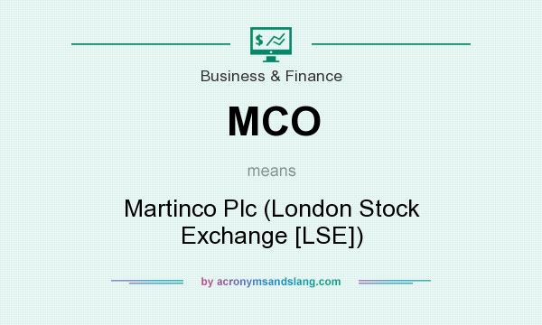 What does MCO mean? It stands for Martinco Plc (London Stock Exchange [LSE])