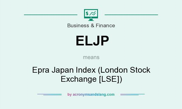 What does ELJP mean? It stands for Epra Japan Index (London Stock Exchange [LSE])