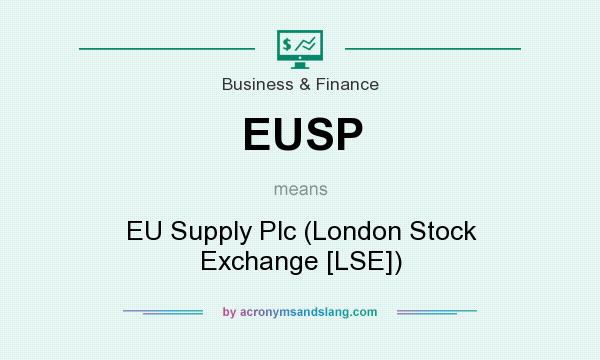 What does EUSP mean? It stands for EU Supply Plc (London Stock Exchange [LSE])