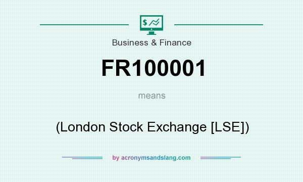 What does FR100001 mean? It stands for (London Stock Exchange [LSE])