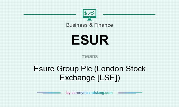 What does ESUR mean? It stands for Esure Group Plc (London Stock Exchange [LSE])