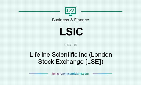 What does LSIC mean? It stands for Lifeline Scientific Inc (London Stock Exchange [LSE])