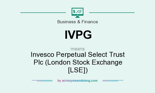 What does IVPG mean? It stands for Invesco Perpetual Select Trust Plc (London Stock Exchange [LSE])
